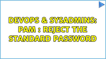 DevOps & SysAdmins: PAM : Reject the standard password (2 Solutions!!)