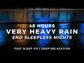 Sleep FAST - Heavy Rain at Night - End Insomnia Quick | 48 Hours