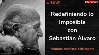 Redefiniendo lo Imposible, con Sebastián Álvaro