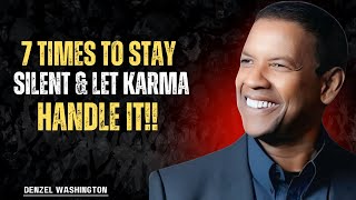 7 Times You Should Stay Silent &amp; Let KARMA Handle It&#39;&#39; DENZEL WASHINGTON MOTIVATION#inspiration