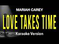 Love Takes Time - Mariah Carey (Karaoke Version)