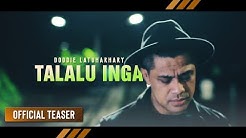 DODDIE LATUHARHARY - Talalu Inga (Official Teaser)  - Durasi: 2:06. 