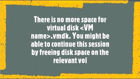 How to fix the issue "There is no more space for virtual disk VM name.vmdk"