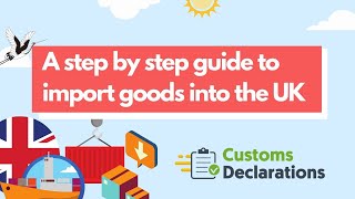 A step by step guide to import goods into the UK | Customs-Declarations.UK screenshot 4