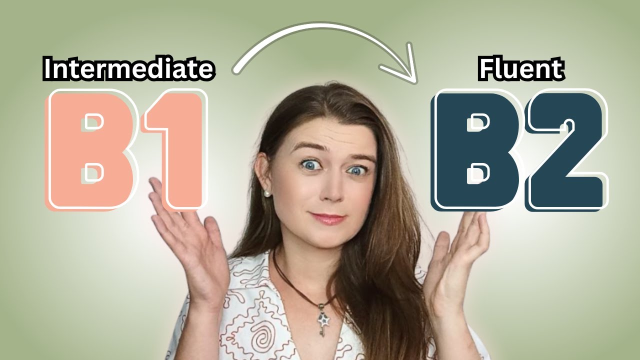 How to Get from B1 to B2 in English | Finally Fluent!