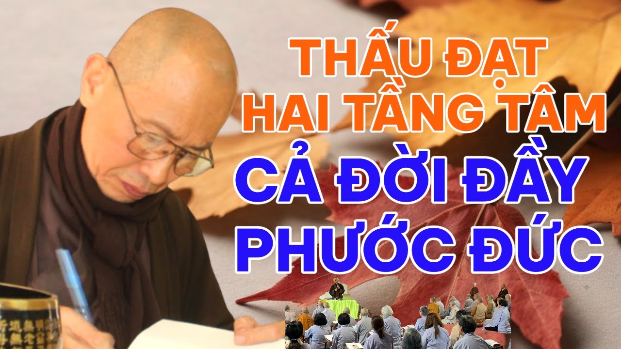 THẤU ĐẠT ĐƯỢC hai tầngTÂM thì cả đời đầy PHƯỚC ĐỨC | HÒA THƯỢNG THÍCH PHƯỚC TỊNH