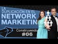 La duplicación en el network marketing | Construyendo #06