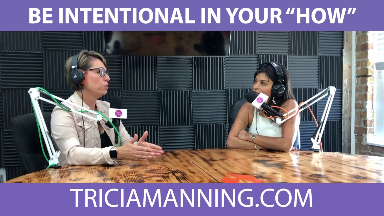 Be Intentional in Your "HOW" | Tricia Manning | Executive Leadership Coach