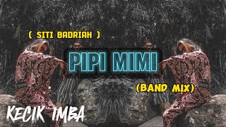 KECIK IMBA - PIPI MIMI X SHAKE YOUR BODY  (BAND MIX)