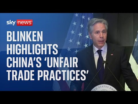Blinken: China's 'unfair trade practices' putting livelihoods 'at risk'.