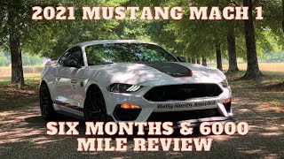 2021 Ford Mustang  Mach 1 is it still good after 6 Months & 6,700 Miles?