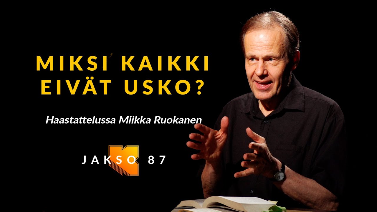 Miksi kaikki eivät usko? Miikka Ruokanen