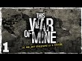 This War Of Mine. #1: Эта война моя.