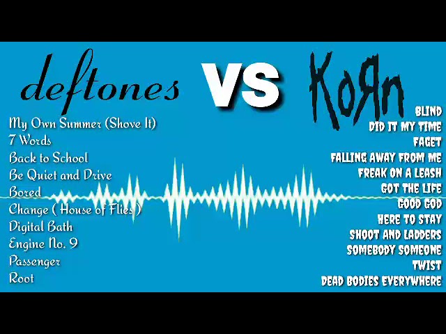 Deftones vs KoRn Songs class=