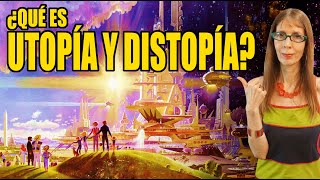 ¿Qué es UTOPÍA y DISTOPÍA? Análisis filosófico