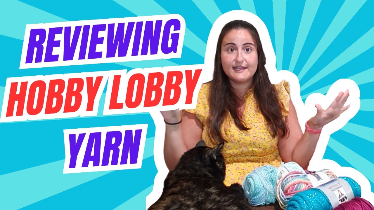 Ranking and Reviewing Hobby Lobby Yarn!!