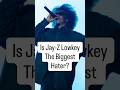 Why Jay-Z Is The Biggest Hater
