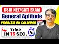 CSIR NET & GATE General Aptitude | Problem on Calendar | Trick in 15 Sec. | By GP Sir