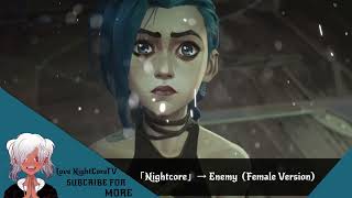 「Nightcore」→ Enemy (Acoustic) (Female Version)