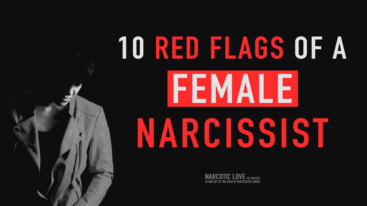 10 Red Flags of a Female Narcissist (Narcissism & Narcissistic Abuse ...