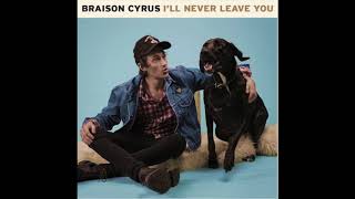 Braison Cyrus - I'll Never Leave You (Audio) chords