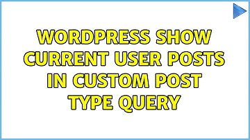 Wordpress: Show current user posts in custom post type query