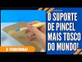 Como fazer o SUPORTE de pincel MAIS TOSCO do mundo (invenções simples e legais 74)