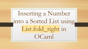 Inserting a Number into a Sorted List using List.fold_right in OCaml