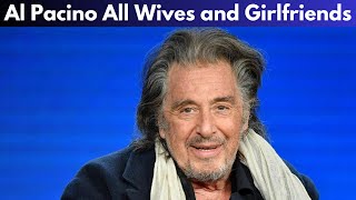Al Pacino Wives, Girlfriends List, And Dating History | Al Pacino's Relationships