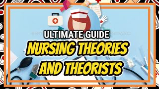 NURSING THEORIES AND THEORISTS | THEORETICAL GUIDE TO NURSING THEORIES | NEIL GALVE