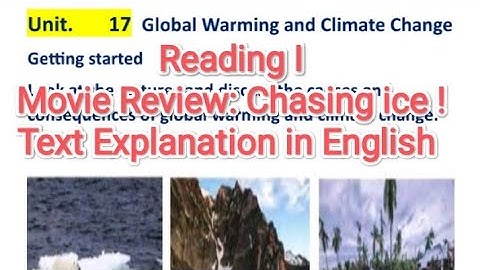 Class 9 English | Unit 17 | Reading I | Movie Review: Chasing ice | Text Explanation in English|