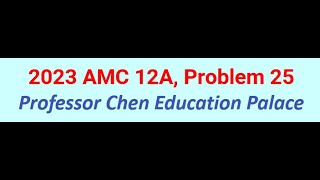 2023 AMC 12A Problem 25