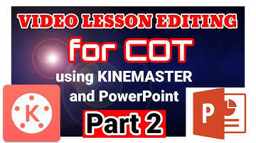 HOW TO CREATE VIDEO LESSON using Kinemaster and PowerPoint || COT purposes || Part 2