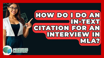 How Do I Do An In-text Citation For An Interview In MLA? - The Language Library