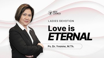 Ladies Devotion | Jemaat Online Gereja BEST | Ps. Yvonne | Love Is Eternal