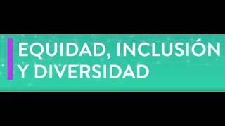 Cápsula Para La Comunidad Académica - 01 Equidad, Inclusión Y Diversidad