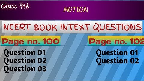 NCERT Intext questions Pg no. 100 and 102 | CBSE Class 9 Physics | Motion