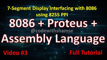 #3 7-Segment Display Interfacing with 8086 using 8255 PPI | 8086 Simulation in Proteus
