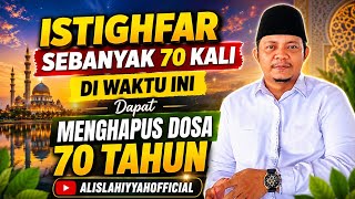 ISTIGHFAR DI WAKTU INI DAPAT MENGHAPUS DOSA 70 TAHUN