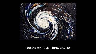 Tourne Matrice Rina Dal Pia