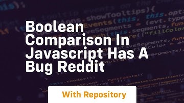 Boolean comparison in JavaScript has a bug Reddit