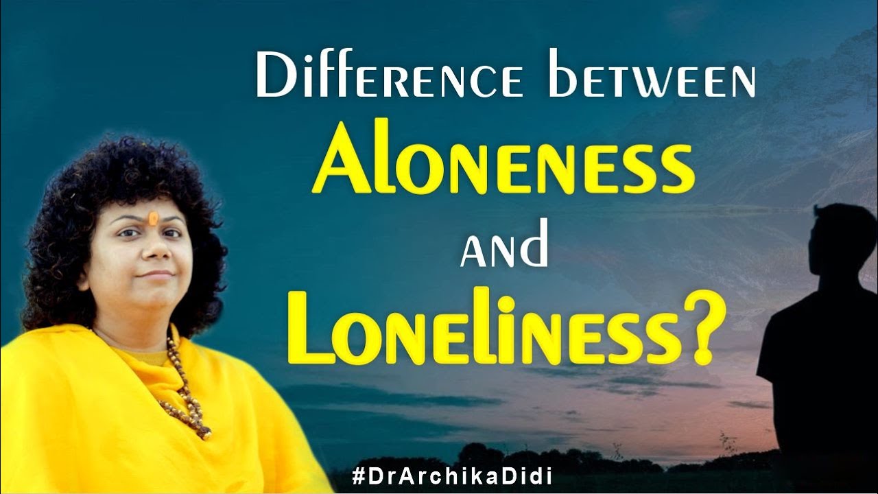 Aloneness And Loneliness Difference