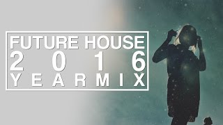 Future House Music Year Mix 2016 | Best Future House Music [January 2017]