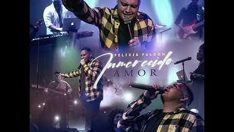 Inmerecido Amor (Live) - Felixis Falcón (Audio)