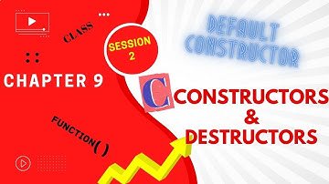 CHAPTER 9 | S2| DEFAULT CONSTRUCTORS | CONSTRUCTORS AND DESTRUCTORS