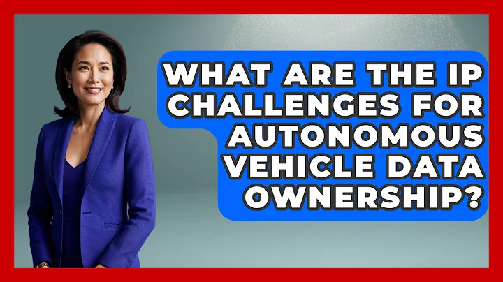 What Are The IP Challenges For Autonomous Vehicle Data Ownership? - AI and Technology Law