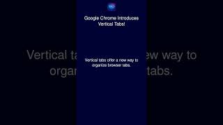Google Chrome Introduces Vertical Tabs!