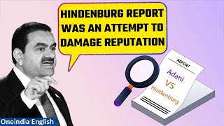 Hindenburg Gautam Adani Says The Report Was False Aimed At Damaging Reputation  Oneindia News