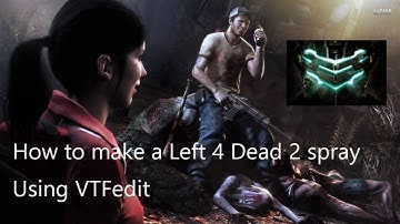 How to make a Left 4 Dead 2 spray [DATED]