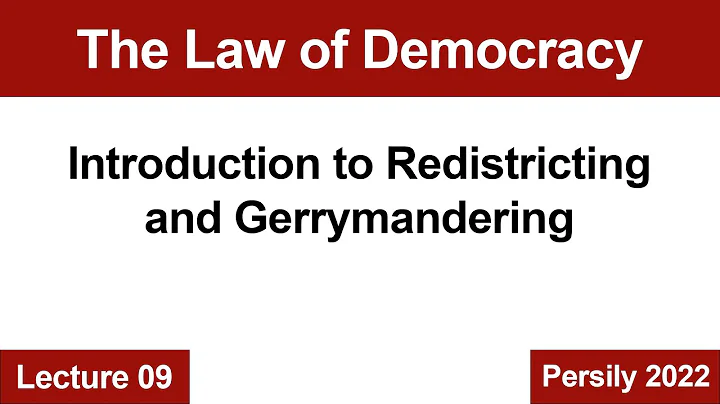 Law of Democracy Lecture 9: Introduction to Redistricting and Gerrymandering (2022) -- Persily